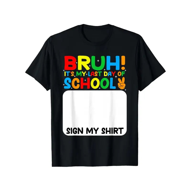 Funny “Bruh It’s My Last Day of School” Signature T-Shirt