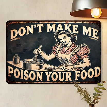 "Don't Make Me Poison Your Food" Funny Kitchen Metal Sign